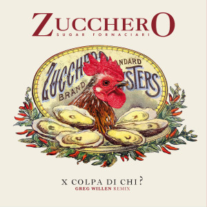 อัลบัม X Colpa Di Chi? (Greg Willen Remix) ศิลปิน Zucchero