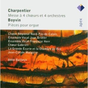 Charpentier : Mass for 4 Choirs & Boyvin : Organ Works  -  Apex