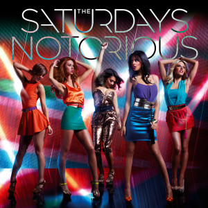 ดาวน์โหลดและฟังเพลง Notorious (Chipmunk Remix) พร้อมเนื้อเพลงจาก The Saturdays