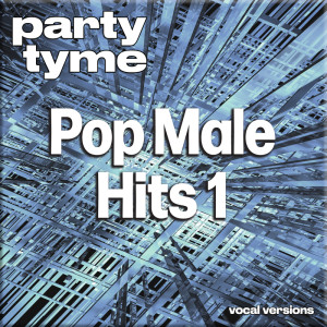 อัลบัม Pop Male Hits 1 - Party Tyme (Vocal Versions) ศิลปิน Party Tyme