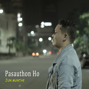 收聽Jun Munthe的Pasauthon Ho歌詞歌曲