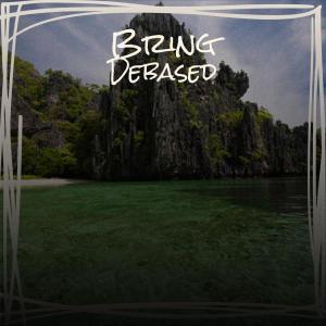 Listen to Bring Debased song with lyrics from Enen Roffer