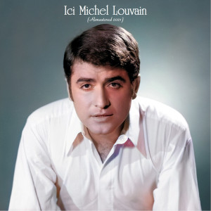 Michel Louvain的專輯Ici Michel louvain (Remastered 2021)
