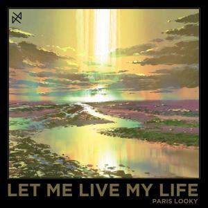 Listen to Let Me Live My Life song with lyrics from Paris Looky