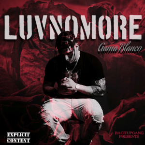 Gama Blanco的专辑Luvnomore (Explicit)