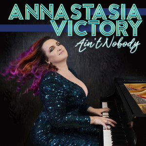 Listen to Ain't Nobody song with lyrics from Annastasia Victory