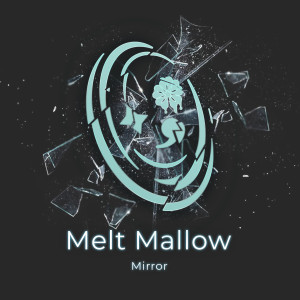 Melt Mallow的專輯Mirror