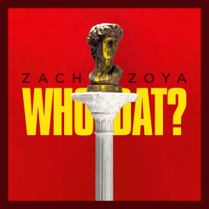 Who Dat (Explicit) dari Zach Zoya