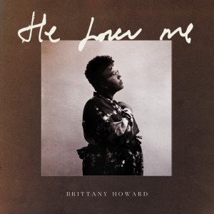 收听Brittany Howard的He Loves Me歌词歌曲