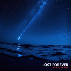 Lets Just Say的專輯Lost Forever