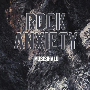 Listen to Rock Anxiety song with lyrics from Musisihalu