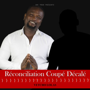 收听Vetcho Lolas的Réconciliation Coupé Décalé (Explicit)歌词歌曲