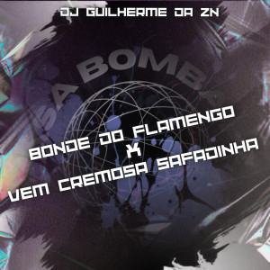 DJ Guilherme Da ZN的專輯Bonde do Flamengo X Vem Cremosa Safadinha (Explicit)