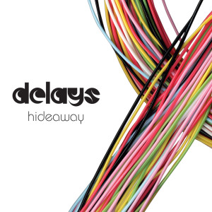 收聽Delays的Hideaway歌詞歌曲