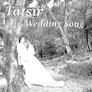 收听Tatsir的Wedding Song歌词歌曲