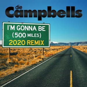 ดาวน์โหลดและฟังเพลง I'M Gonna Be (500 Miles) (2020 Remix) พร้อมเนื้อเพลงจาก Die Campbells