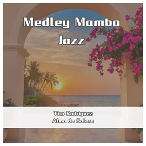 Medley Mambo Jazz (Remastered) dari Tito Rodriguez