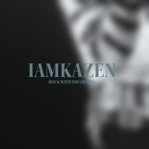 ดาวน์โหลดและฟังเพลง Rock With You (Remix) พร้อมเนื้อเพลงจาก IAMKAZEN