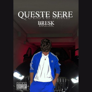 Bresk的专辑Queste sere (Explicit)