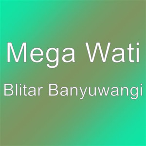 收聽Megawati的Blitar Banyuwangi歌詞歌曲