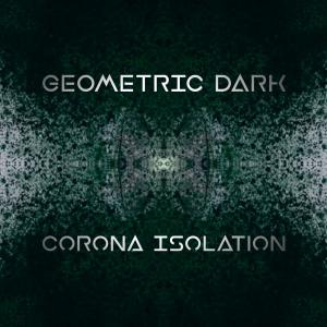 Listen to Corona Isolation song with lyrics from Geometric Dark