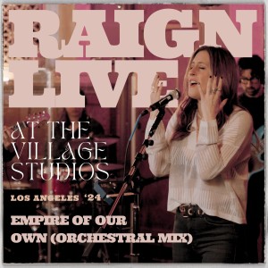 อัลบัม Empire of Our Own (Orchestral Mix) [Live at The Village Studios, Los Angeles, 2024] ศิลปิน RAIGN
