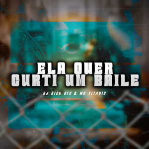 Listen to ELA QUER CURTI UM BAILE (Explicit) song with lyrics from MC Titanic