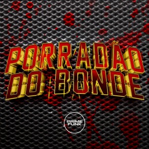 ดาวน์โหลดและฟังเพลง Porradão Do Bonde (Explicit) พร้อมเนื้อเพลงจาก DJ nauJ