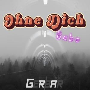 Listen to Ohne Dich Babe song with lyrics from GERBAR