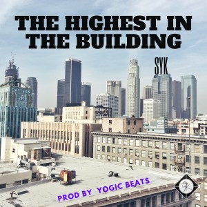 ดาวน์โหลดและฟังเพลง The highest in the building (feat. Yogic Beats) พร้อมเนื้อเพลงจาก Syk
