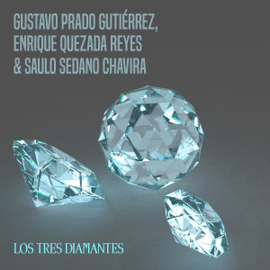 Los Tres Diamantes的专辑Gustavo Prado Gutiérrez, Enrique Quezada Reyes & Saulo Sedano Chavira