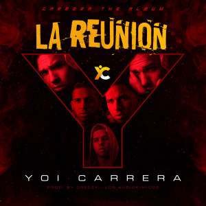 收聽Yoi Carrera的La Reunión歌詞歌曲