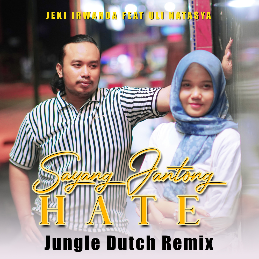 Sayang Jantong Hate (Jungle Dutch Remix)