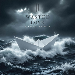 收聽JJ的Wasted Love (CYRIL Remix)歌詞歌曲