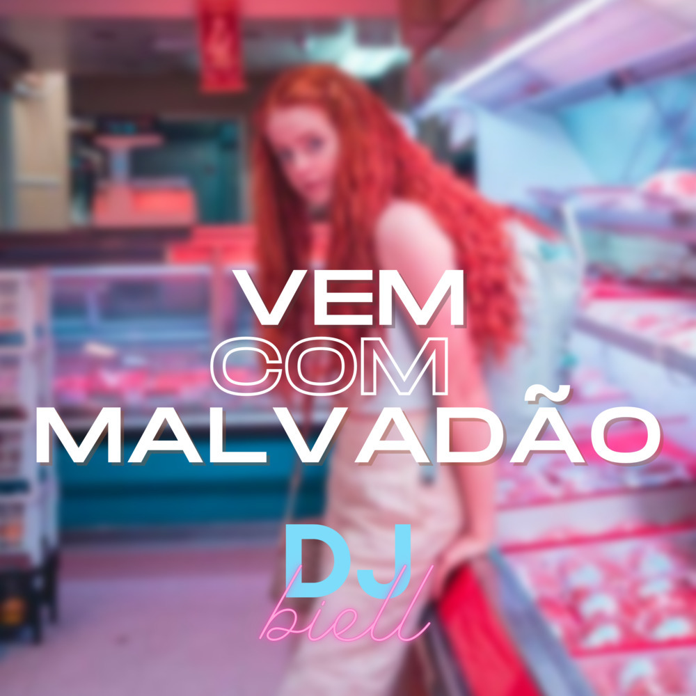 vem com malvadao (Explicit)