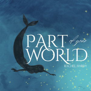 Album Part of Your World oleh Rachel Hardy