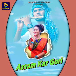 Listen to Assam Kar Gori song with lyrics from Roshan Kumar