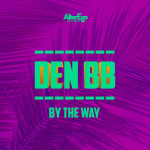 ดาวน์โหลดและฟังเพลง By The Way พร้อมเนื้อเพลงจาก Den BB