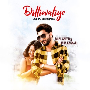 Listen to Dilliwaliye song with lyrics from Bilal Saeed