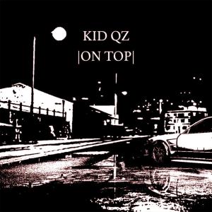 收聽Kid Qz的On Top (ameen) (Explicit)歌詞歌曲