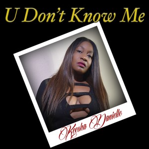ดาวน์โหลดและฟังเพลง U Don't Know Me พร้อมเนื้อเพลงจาก Keesha Danielle