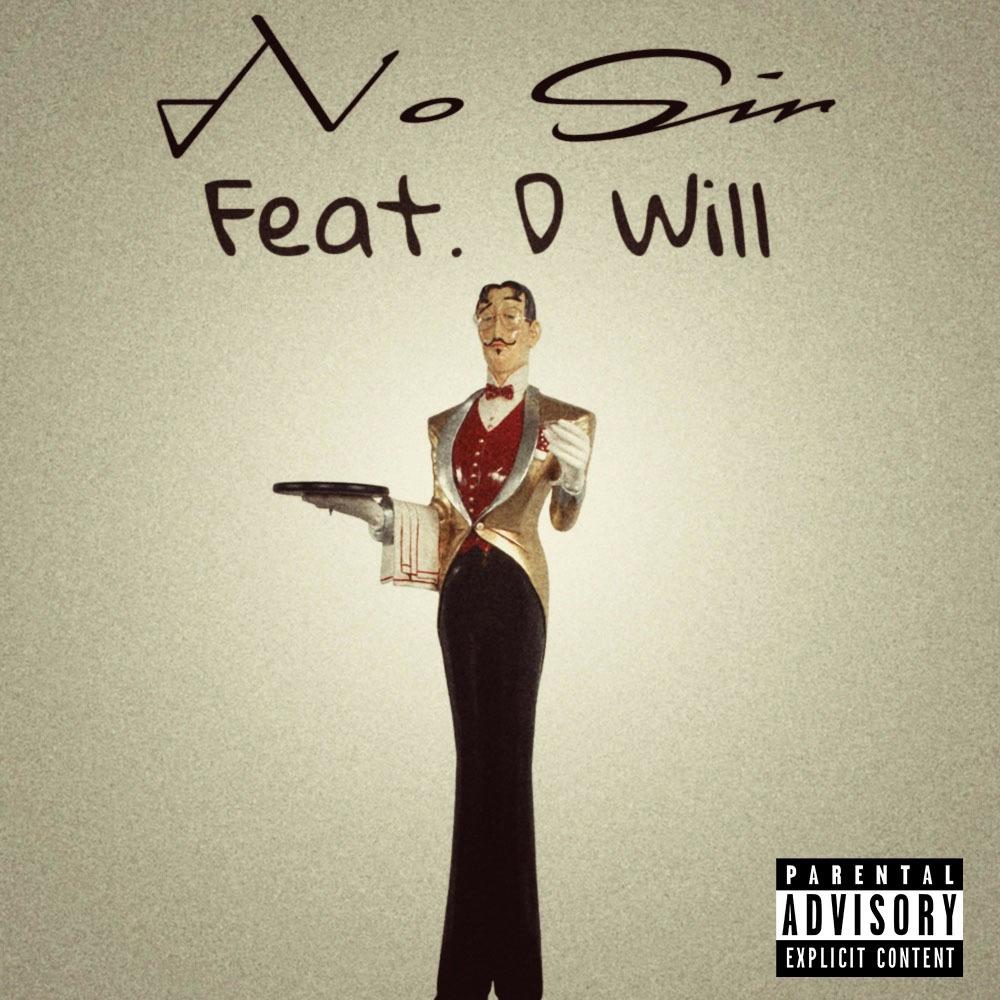 No Sir (feat. D Will) (Explicit)
