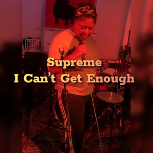 Dengarkan I Can’t Get Enough (Explicit) lagu dari Supreme dengan lirik