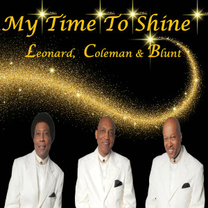 收听Leonard, Coleman & Blunt的My Time to Shine歌词歌曲