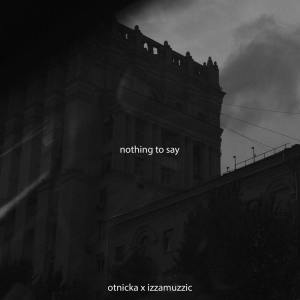 Album Nothing to Say from Izzamuzzic