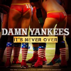 It's Never Over (Live 1990) dari Damn Yankees