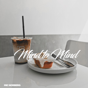 Listen to Mind to Mind song with lyrics from Mic Norberg
