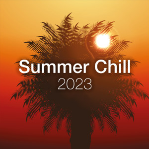 อัลบัม Summer Chill 2023 - Ibiza Chillout & Lounge ศิลปิน Various