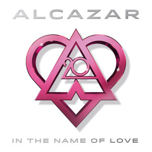 Alcazar的專輯In the Name of Love