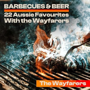 Barbecues & Beer - 22 Aussie Favourites With the Wayfarers
